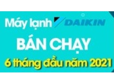 Top 5 Máy lạnh Daikin bán chạy nhất 6 tháng đầu năm 2021 